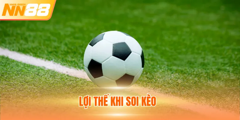 Lợi thế khi soi kèo