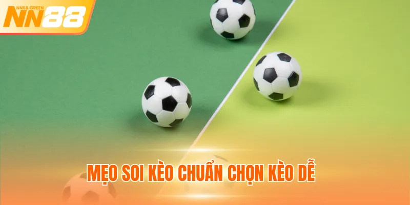 Mẹo soi kèo chuẩn chọn kèo dễ