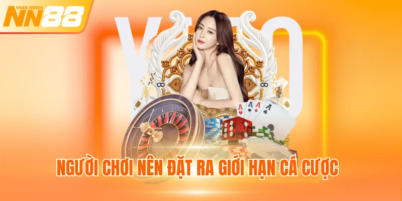 Người chơi nên đặt ra giới hạn cá cược